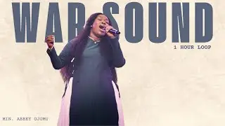 WAR SOUND || SOUND OF DELIVERANCE || 1 HOUR LOOP - MIN. ABBEY OJOMU