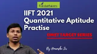 IIFT 2021- Quantitative Aptitude Practise