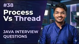 #38 | Process vs Thread in Java  | Java Interview