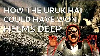 How the Uruk Hai could have won Helms Deep (EPIC BATTLE STRATEGY)