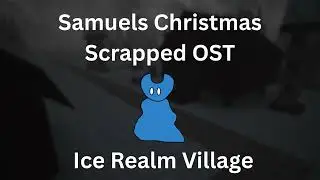 Ice Realm Village | Scrapped Samuels Christmas OST