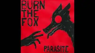 BURN THE FOX - PARASITE