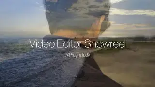 Video Editor Showreel 2026 | 4K | Praghalad