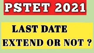 LAST DATE EXTEND OR NOT ? PSTET EXAM UPDATE 2021 || PSTET EXAM DATE 2021