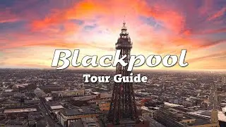 Blackpool Tour Guide | 4K