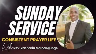 Sunday Service Live Today | Consistent Prayer Life | Kenya