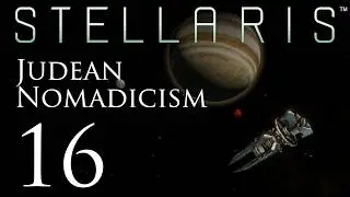 Stellaris | Judean Nomadicism | Episode 16