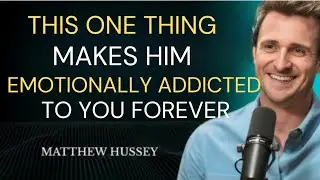 This ONE Thing Makes Him Emotionally Addicted to You Forever | Matthew Hussey