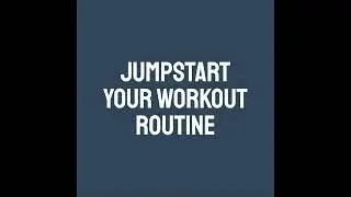 Jumpstart your workout routine 2024