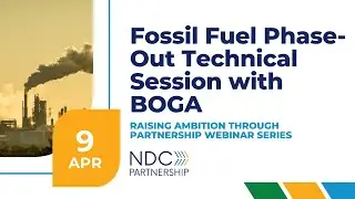 Fossil Fuel Phase-Out Technical Session with BOGA - Raising Ambition through Partnership Webinar