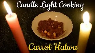 Carrot Halwa || Candle Light Cooking #1