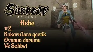 Kokoru'lara ge&ccedil;tik / iSro Hebe #2 / Silkroad Online