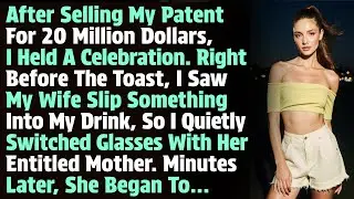 After Selling My Patent For 20 Million, I Held A Celebration. Right Before The Toast, I Saw My Wife&hellip;