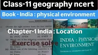 Class-11 Geography India: Physical environment Chapter-1 India : Location 