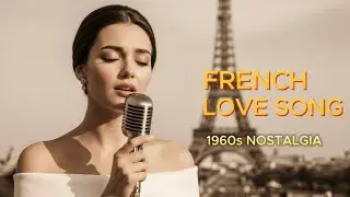 French Love Song – Les Rues du Temps Perdu | 1960s Nostalgia