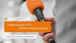 Francesca Neroni intervista Tania Pasqualotto
