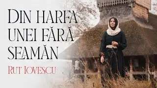 Din harfa unei fără seamăn | Rut Iovescu | Cântare