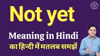 Not yet meaning in Hindi | Not yet ka kya matlab hota hai | online English speaking classes