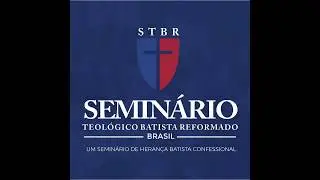 CHTB | Not&iacute;cias do Semin&aacute;rio Teol&oacute;gico Batista Reformado do Brasil | Em parceria com o CBTS EUA