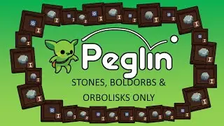 My Best Peglin Strategy! | Stones, Bouldorbs and Orbelisks Only