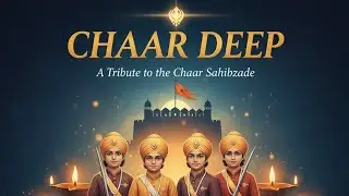 CHAAR DEEP | TRIBUTE TO CHAAR SAHIBZAADE | VEER BAAL BALIDAN DIWAS 2025 |