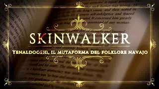 Misteri: Skinwalker - Yenaldooshi, il mutaforma del folklore navajo - Tempo da Lupi Capitolo 3