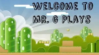 Welcome to Mr. G Plays