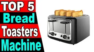TOP 5 Best Bread Toasters Machine Review 2024