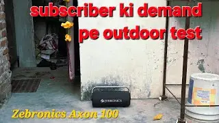  Zebronics Axon 100 full outdoor Testing | for Subsciber Demand | Bass test | #Zebronics #speaker