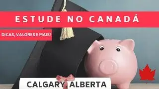 ESTUDE NO CANADA: COLLEGE EM CALGARY, ALBERTA