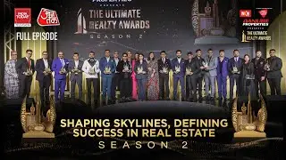 Ultimate Realty Awards S2 | 10th May 2025 | Full Episode | NKN Media | India Today Group