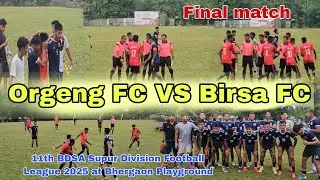 Orgeng FC  🆚️  Birsa FC | 11th BDSA Supur Division Football  League 2025 at Bhergaon Playground 