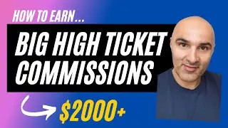 How To Make Big High Ticket Commissions - [$2000+ Affiliate Marketing]