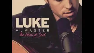 Luke McMaster  -  How Can You Mend A Broken Heart