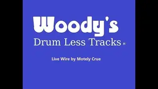 Drumless Track~ Live Wire by Mötley Crüe ~ FREE Drum Less Tracks by Woody's!