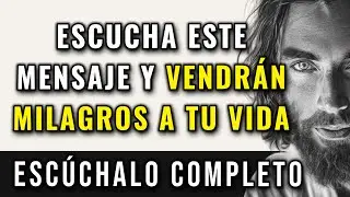 DIOS DICE, ESCUCHA ESTE MENSAJE Y VENDR&Aacute;N MILAGROS A TU VIDA.
