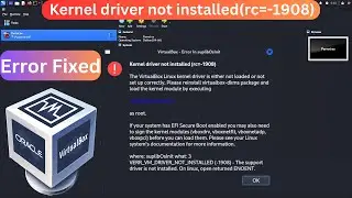 How to Fix Virtual Box Error Kernel Driver not installed(rc=-1908) in Kali Linux