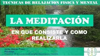 TECNICAS DE RELAJACIÓN FISICA Y MENTAL: LA MEDITACION: EN QUE CONSISTE Y COMO PRACTICARLA.