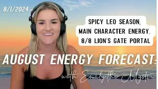 August Energy Forecast: Spicy Leo Season, Main Character Energy, 8/8 Lion&rsquo;s Gate Portal