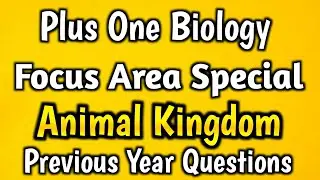 Plus One Zoology Focus Area Based Class | Previous Year Questions | Animal Kingdom