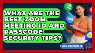 What Are The Best Zoom Meeting ID And Passcode Security Tips? - Virtual Communication Hub
