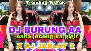 DJ BURUNG AA NAHA JECENG KA GIGIR X DJ JABLAY 2 -TRENDING VIRAL TIKTOK 2025 ARJUNA PRESENT