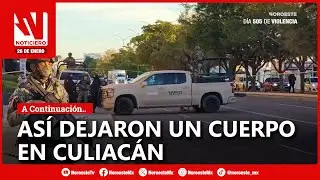 🔴 DEJAN CUERPO | Frente a un centro comercial, a metros de la Fiscalía| Noticiero Noroeste 26 de ene