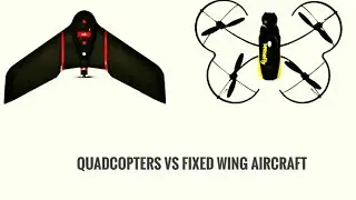 Quadcopters Vs Fixed Wing Aircraft