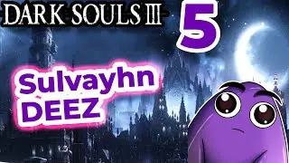 SULVAYHN THIS (PANTS GRAB) // Dark Souls 3: The Legend of Grimelda (Twitch Livestream) (Part 5)
