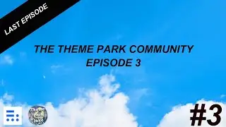The Theme Park Community - Episode #3 - Featuring (The Notable Stranger and Theme Park Jake)