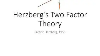 Motivation - Herzberg&rsquo;s Two Factor Theory