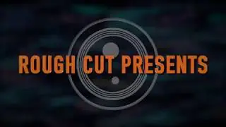 ROUGH CUT PRESENTS - OFFICIAL TRAILER