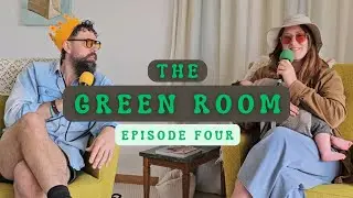 Ep 4  - The Green Room (With Ethically Kate & Tim)