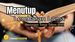 Menutup Lembaran Lama | Renungan Pagi | Doa Pagi | Renungan Tutup Tahun 2025